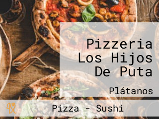 Pizzeria Los Hijos De Puta