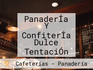 PanaderÍa Y ConfiterÍa Dulce TentaciÓn