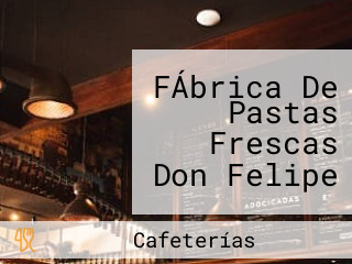 FÁbrica De Pastas Frescas Don Felipe