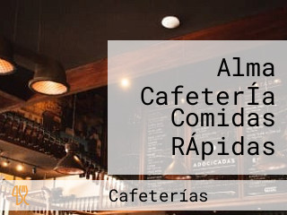 Alma CafeterÍa Comidas RÁpidas