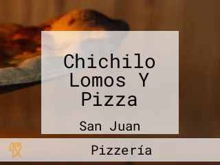 Chichilo Lomos Y Pizza