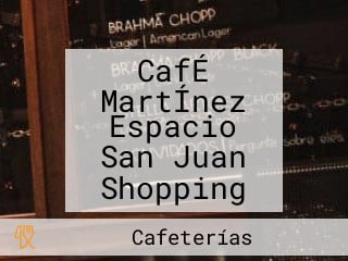 CafÉ MartÍnez Espacio San Juan Shopping