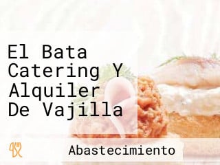 El Bata Catering Y Alquiler De Vajilla