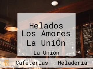 Helados Los Amores La UniÓn