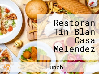 Restoran Tin Blan Casa Melendez