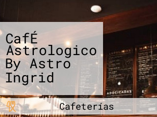 CafÉ Astrologico By Astro Ingrid