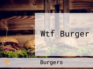 Wtf Burger