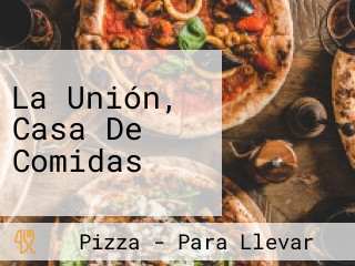 La Unión, Casa De Comidas