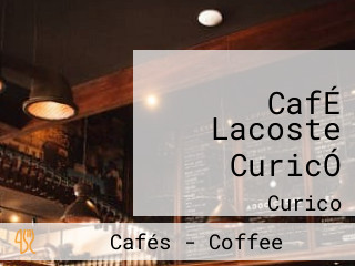 CafÉ Lacoste CuricÓ