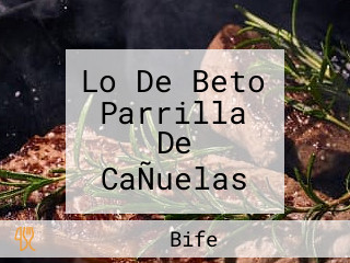 Lo De Beto Parrilla De CaÑuelas