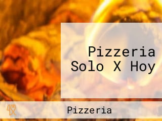 Pizzeria Solo X Hoy