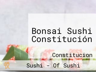 Bonsai Sushi Constitución