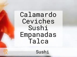 Calamardo Ceviches Sushi Empanadas Talca