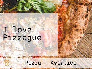 I love Pizzague