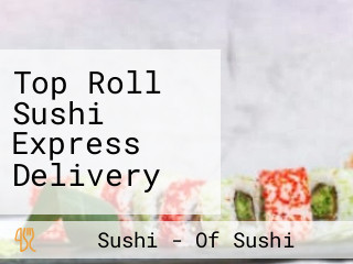 Top Roll Sushi Express Delivery