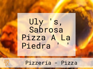 Uly 's, Sabrosa Pizza A La Piedra ' '