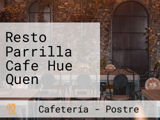 Resto Parrilla Cafe Hue Quen