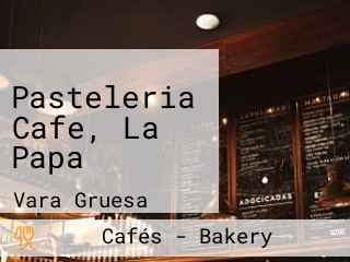 Pasteleria Cafe, La Papa