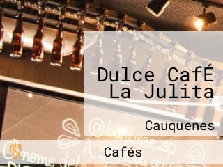 Dulce CafÉ La Julita