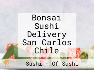 Bonsai Sushi Delivery San Carlos Chile