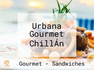 Urbana Gourmet ChillÁn