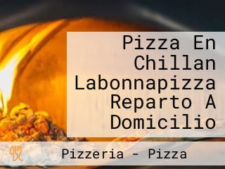 Pizza En Chillan Labonnapizza Reparto A Domicilio