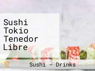 Sushi Tokio Tenedor Libre