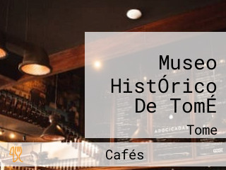 Museo HistÓrico De TomÉ