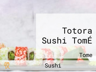 Totora Sushi TomÉ