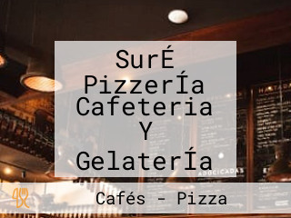 SurÉ PizzerÍa Cafeteria Y GelaterÍa