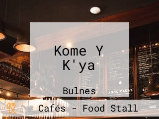 Kome Y K'ya