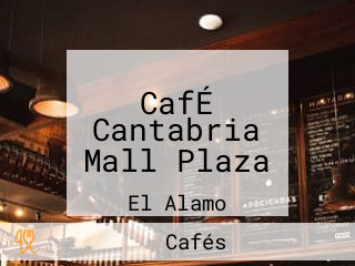 CafÉ Cantabria Mall Plaza