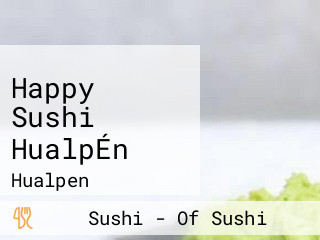 Happy Sushi HualpÉn