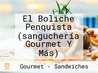 El Boliche Penquista (sanguchería Gourmet Y Más)