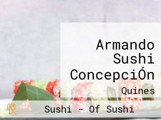 Armando Sushi ConcepciÓn