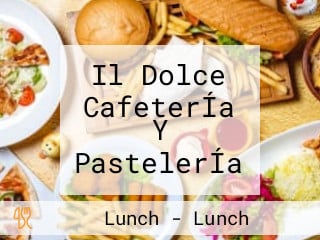 Il Dolce CafeterÍa Y PastelerÍa