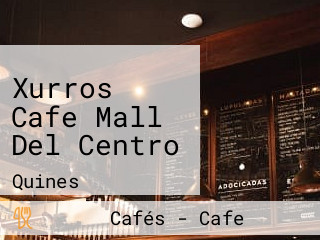 Xurros Cafe Mall Del Centro