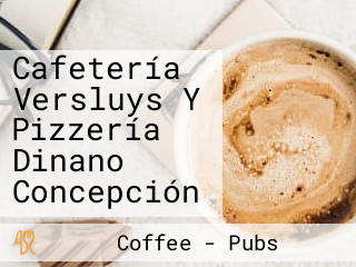 Cafetería Versluys Y Pizzería Dinano Concepción