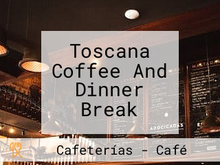 Toscana Coffee And Dinner Break