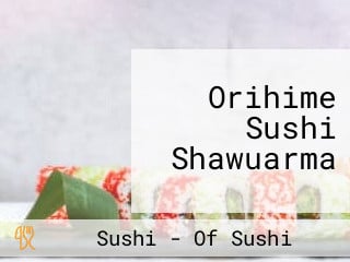 Orihime Sushi Shawuarma