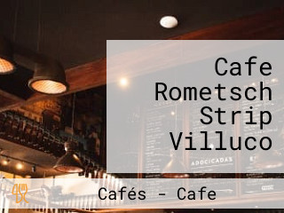 Cafe Rometsch Strip Villuco