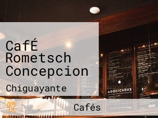 CafÉ Rometsch Concepcion