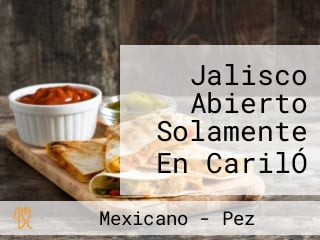 Jalisco Abierto Solamente En CarilÓ