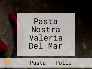 Pasta Nostra Valeria Del Mar