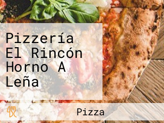 Pizzería El Rincón Horno A Leña