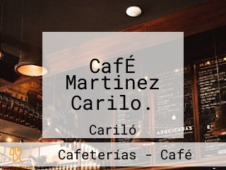 CafÉ Martinez Carilo.