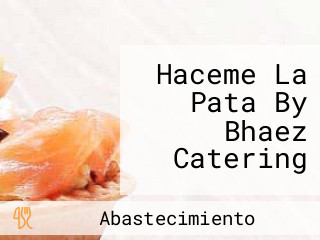 Haceme La Pata By Bhaez Catering