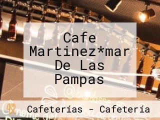 Cafe Martinez*mar De Las Pampas