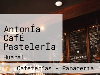 AntonÍa CafÉ PastelerÍa