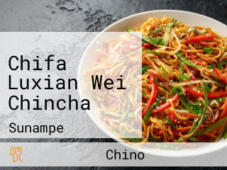 Chifa Luxian Wei Chincha